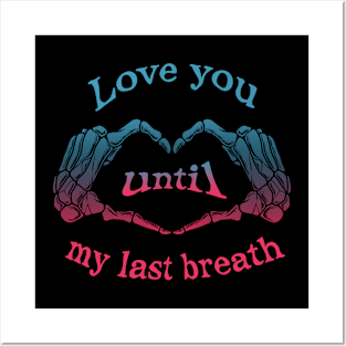 Love you until my last breath Posters and Art